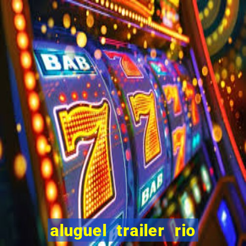 aluguel trailer rio grande do sul